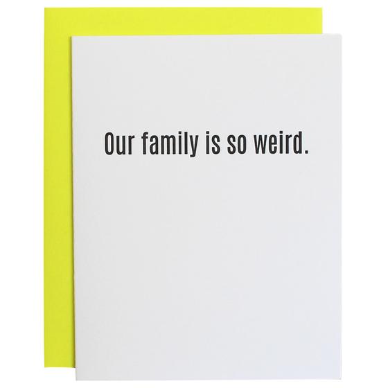 Our Family Is So Weird Letterpress Card